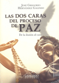 DOS CARAS DEL PROCESO DE PAZ DE LA ILUSION AL CAOS