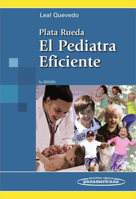 PLATA RUEDA:PEDIATRA EFICIENTE 7ED.