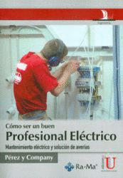 COMO SER UN BUEN PROFESIONAL ELECTRICO - MANTENIMIENTO ELECTRICO Y SOLUCION DE A