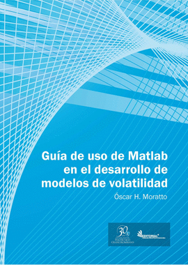 GUIA DE USO DE MATLAB EN EL DESARROLLO DE MODELOS DE VOLATILIDAD