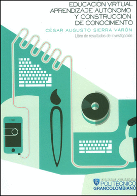 EDUCACI�N VIRTUAL APRENDIZAJE AUT�NOMO Y CONSTRUCCI�N DEL CONOCIMIENTO