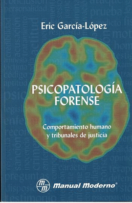 PSICOPATOLOGIA FORENSE:COMPORTAMIENTO HUMANO Y TRIBUNALES