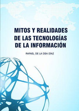 MITOS Y REALIDADES DE LAS TECNOLOG�AS DE LA INFORMACI�N