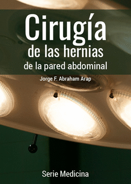 CIRUG�A DE LAS HERNIAS DE LA PARED ABDOMINAL
