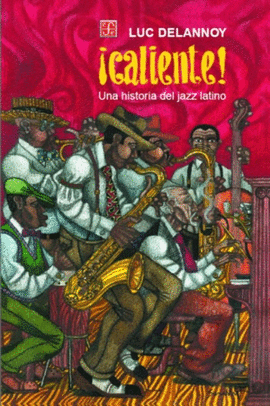 �CALIENTE! UNA HISTORIA DEL JAZZ LATINO