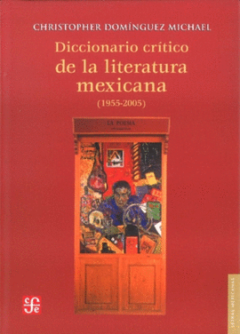 DICCIONARIO CRTICO DE LA LITERATURA MEXICANA (1955-2005)
