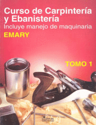 1. CURSO DE CARPINTERIA Y EBANISTERIA: INCLUYE MANEJO DE MAQUINARIA