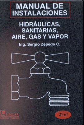 MANUAL DE INSTALACIONES HIDR�ULICAS, SANITARIAS, GAS, AIRE COMPRIMIDO Y VAPOR