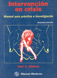 INTERVENCION EN CRISIS : MANUAL PARA PRACTICA E INTERVENCION