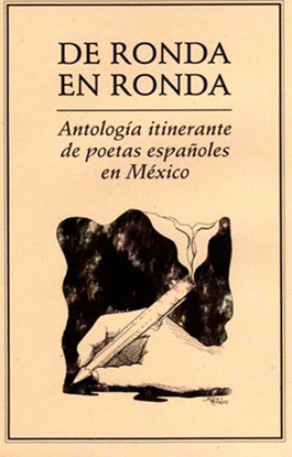 DE RONDA EN RONDA.. ANTOLOGA ITINERANTE DE POETAS ESPAOLES EN M?XICO