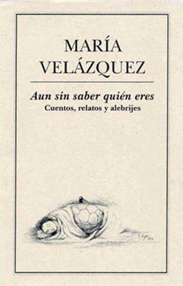 AUN SIN SABER QUI�N ERES. CUENTOS, RELATOS Y ALEBRIJES