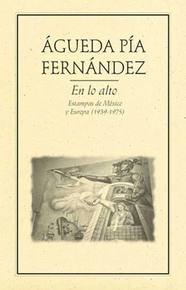 EN LO ALTO.. ESTAMPAS DE M�XICO Y EUROPA (1939-1975)