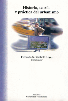 HISTORIA, TEOR�A Y PR�CTICA DEL URBANISMO