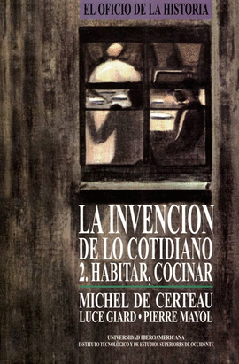 INVENCIN DE LO COTIDIANO 2: HABITAR, COCINAR, LA