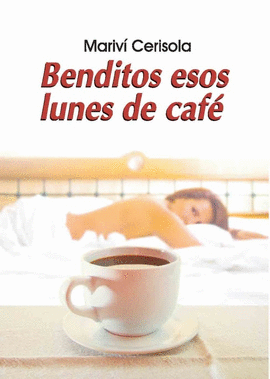 BENDITOS ESOS LUNES DE CAF�