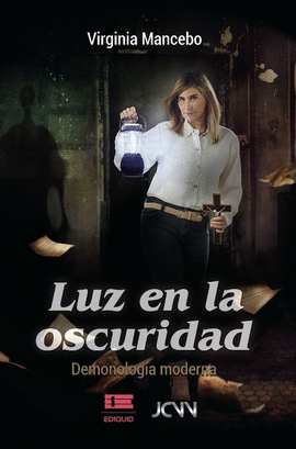 LUZ EN LA OSCURIDAD. DEMONOLOGA MODERNA