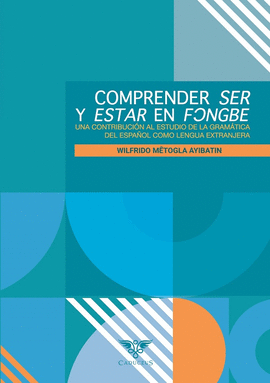 COMPRENDER SER Y ESTAR EN FONGB. UNA CONTRIBUCIN AL ESTUDIO DE LA GRAMTICA DE