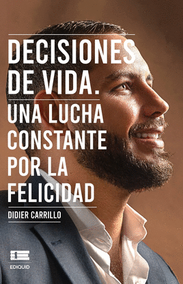 DECISIONES DE VIDA. . UNA LUCHA CONSTANTE POR LA FELICIDAD