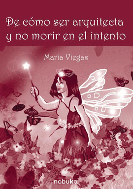 DE COMO SER ARQUITECTA Y NO MORIR EN EL INTENTO