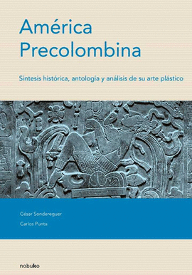 AMERICA PRECOLOMBINA. SINTESIS HISTORICA ANTOLOGIA Y ANALISIS ARTE PLA