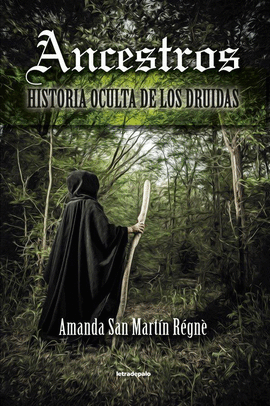 ANCESTROS. HISTORIA OCULTA DE LOS DRUIDAS