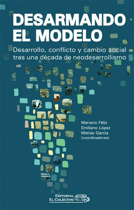 DESARMANDO EL MODELO. DESARROLLO, CONFLICTO Y CAMBIO SOCIAL TRAS UNA DCADA DE NEOLIBERALISMO