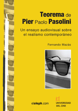 TEOREMA DE PIER PAOLO PASOLINI: UN ENSAYO AUDIOVISUAL SOBRE EL REALISMO CONTEMPO