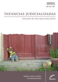 INFANCIAS JUDICIALIZADAS. ITINERARIOS DE NI�OS BAJO TUTELA J