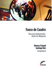 FUERA DE CUADRO. DISCURSOS AUDIOVISUALES DESDE LOS M�RGENES