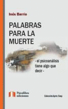 PALABRAS PARA LA MUERTE. EL PSICOAN�LISIS TIENE ALGO QUE DECIR