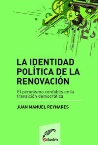 LA IDENTIDAD POL�TICA DE LA RENOVACI�N. EL PERONISMO CORDOB