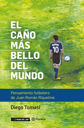EL CAO MS BELLO DEL MUNDO. PENSAMIENDO FULTBOLERO DE JUAN ROMN RIQUELME