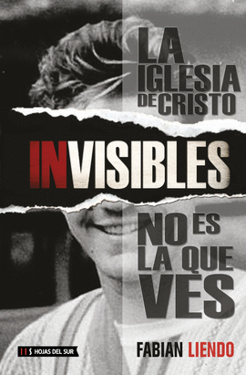 INVISIBLES. LA IGLESIA DE CRISTO NO ES LA QUE VES