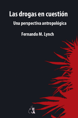 LAS DROGAS EN CUESTI�N. UNA PERSPECTIVA ANTROPOL�GICA