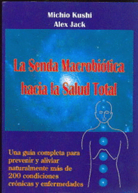 LA SENDA MACROBITICA HACIA LA SALUD TOTAL