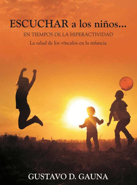 ESCUCHAR A LOS NI�OS EN TIEMPOS DE LA HIPERACTIVIDAD