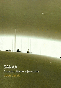 SANAA: ESPACIOS, L�MITES Y JERARQU�AS