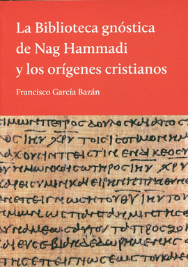 LA BIBLIOTECA GNSTICA DE NAG HAMMADI Y LOS ORGENES CRISTIANOS
