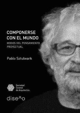 COMPONERSE CON EL MUNDO. MODOS DEL PENSAMIENTO PROYECTUAL