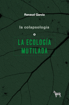 LA COLAPSOLOGA O LA ECOLOGA MUTILADA