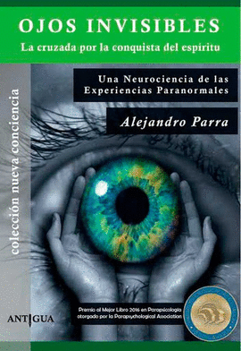 OJOS INVISIBLES. LA CRUZADA POR LA CONQUISTA DEL ESPIRITU. UNA NEUROCIENCIA DE L