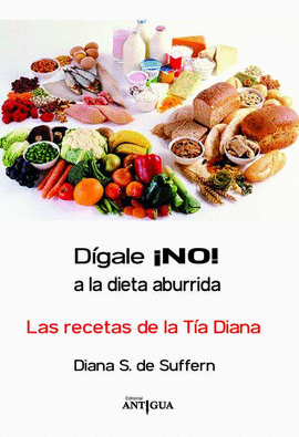 DGALE NO! A LA DIETA ABURRIDA. LAS RECETAS DE LA TA DIANA