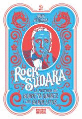 ROCK SUDACA. LA HISTORIA DE KORNETA SU�REZ Y LOS GARDELITOS