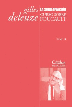 LA SUBJETIVACION. CURSO SOBRE FOUCAULT. TOMO III