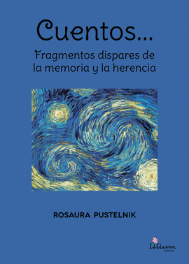 CUENTOS: FRAGMENTOS DISPARES DE LA MEMORIA Y LA HERENCIA