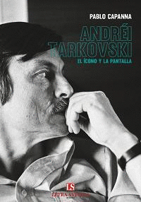 ANDR�I TARKOVSKI: EL �CONO Y LA PANTALLA
