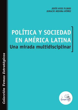 POL�TICA Y SOCIEDAD EN AM�RICA LATINA: UNA MIRADA MULTIDISCIPLINAR