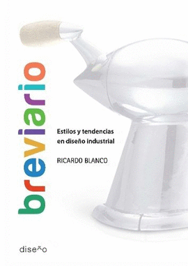BREVIARIOS. ESTILOS Y TENDENCIAS EN DISE�O INDUSTRIAL