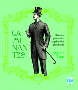 CAMINANTES, FLNEURS, PASEANTES, VAGABUNDOS, PEREGRINOS