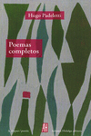 POEMAS COMPLETOS / HUGO PADELETTI ; PRLOGO Y CUIDADO DE LA EDICIN: SALVADOR GA